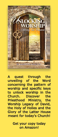 Unlocking Worship: Entering His Presence by Raelynn Parkin